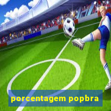 porcentagem popbra